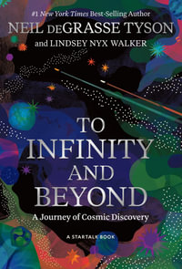 To Infinity and Beyond : A Journey of Cosmic Discovery - Neil deGrasse Tyson