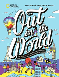 Out in the World : An LGBTQIA+ (and Friends!) Travel Guide to More Than 100 Destinations Around the  World - Amy B. Scher