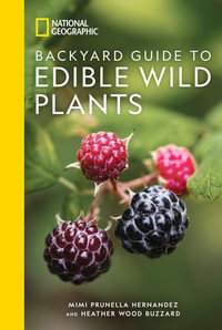 National Geographic Backyard Guide to Edible Wild Plants - Mimi Prunella Hernandez