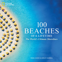 100 Beaches of a Lifetime : The World's Ultimate Shorelines - Freda Moon