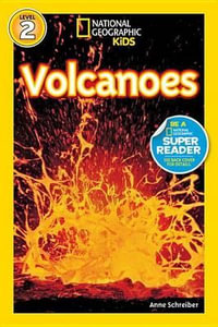 Volcanoes! : National Geographic Readers : Level 2 - Anne Schreiber