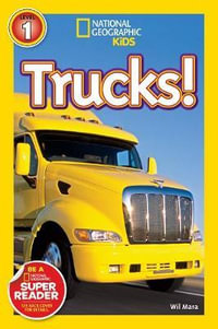 Trucks! : National Geographic Super Reader : Level 1 - Wil Mara