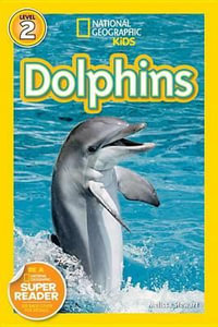 Dolphins : National Geographic Readers : Level 2 - Melissa Stewart