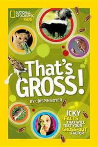 That's Gross! : National Geographic Kids (Library) - Crispin Boyer