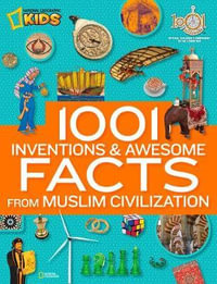 1001 Inventions and Awesome Facts from Muslim Civilization : Official Children's Companion to the 1001 Inventions Exhibition - Cass Turnbull