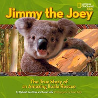 Jimmy the Joey : The True Story of an Amazing Koala Rescue - Deborah Lee Rose