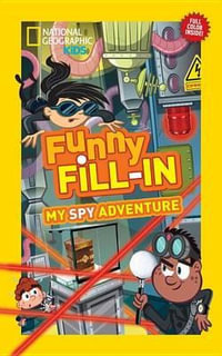 Funny Fill-In : My Spy Adventure - National Geographic Kids