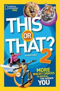 This or That? 2 : More Wacky Choices to Reveal the Hidden You : National Geographic Kids - National Geographic Kids