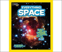 National Geographic Kids Everything Space : Blast Off for a Universe of Photos, Facts, and Fun! - Helaine Becker