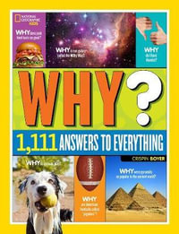 National Geographic Kids Why? : Over 1,111 Answers to Everything - CRISPIN BOYER