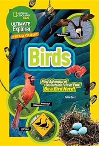 Ultimate Explorer Field Guide : Birds - Julie Beer