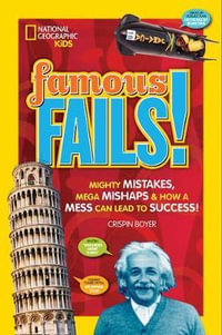 Famous Fails! : The Greatest Mistakes, Mess Ups, & Mishaps of All Time - Crispin Boyer