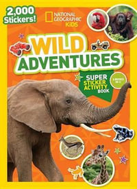 National Geographic Kids Wild Adventures Super Sticker Activity Book : Ng Sticker Activity Books - NATIONAL GEOGRAPHIC KIDS