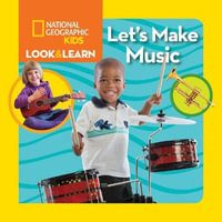 National Geographic Kids Look & Learn : Let's Make Music - NATIONAL GEOGRAPHIC KIDS