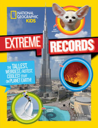 National Geographic Kids Extreme Records : Nat Geo - Fun Facts - Julie Beer