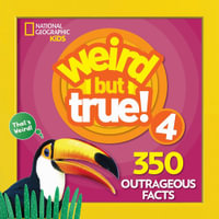 Weird But True! 4 : Weird But True - NATIONAL GEOGRAPHIC KIDS