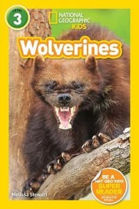 Wolverines (National Geographic Kids Readers, Level 3) : Wolverines (L3) - Melissa Stewart