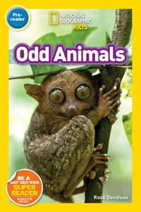 Odd Animals (National Geographic Kids Readers, Pre-Reader) : Odd Animals (PreReader) - Rose Davidson