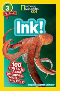 National Geographic Readers : Ink! (L3): 100 Fun Facts about Octopuses, Squid, and More - Stephanie Warren Drimmer