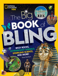 The Big Book of Bling : Ritzy rocks, extravagant animals, sparkling science, and more! - Rose Davidson