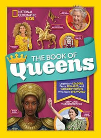 The Book of Queens : Legendary Leaders, Fierce Females, and Wonder Women Who Ruled the World - Stephanie Warren Drimmer