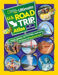 National Geographic Kids Ultimate U.S. Road Trip Atlas, 2nd Edition - Crispin Boyer