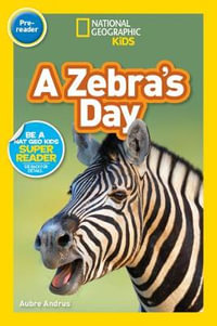 National Geographic Readers : A Zebra's Day (Prereader) - Aubre Andrus