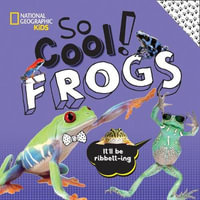 So Cool! Frogs : Frogs - CRISPIN BOYER