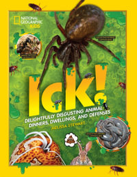 ICK! : Delightfully Disgusting Animal Dinners, Dwellings, and Defenses - Melissa Stewart