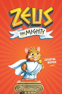 Zeus The Mighty: The Maze of Menacing Minotaur : Zeus the Mighty - CRISPIN BOYER