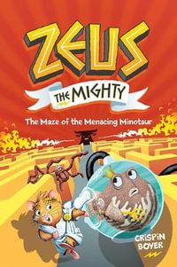 Zeus the Mighty #2 : The Maze of the Menacing Minotaur - Crispin Boyer