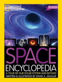 Space Encyclopedia, 2nd Edition : A Tour of Our Solar System and Beyond - National Geographic Kids