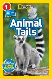 Animal Tails (National Geographic Kids Readers, Level 1/Co-Reader) : Animal Tails (L1/Co-reader) - Rose Davidson