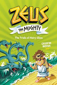 Zeus the Mighty : The Trials of HairyClees (Book 3) - CRISPIN BOYER