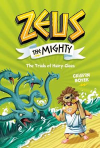 Zeus the Mighty : The Trials of Hairyclees (Book 3) - Crispin Boyer