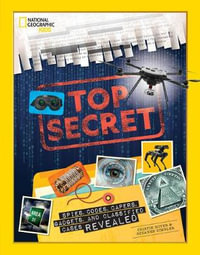 Top Secret : Spies, Codes, Capers, Gadgets, and Classified Cases Revealed - Crispin Boyer