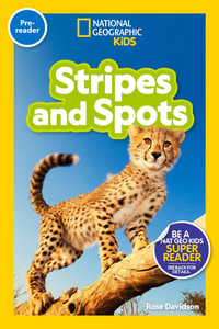 Stripes and Spots (National Geographic Kids Readers, Pre-Reader) : Stripes and Spots (Pre-Reader) - Rose Davidson