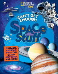 Can't Get Enough Space Stuff : Fun Facts, Awesome Info, Cool Games, Silly Jokes, and More! - Stephanie Warren Drimmer