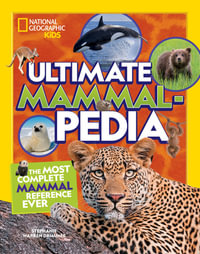 Ultimate Mammalpedia : The Most Complete Mammal Reference Ever - Stephanie Warren Drimmer