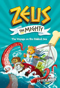 Zeus the Mighty : The Voyage on the Oddest Sea (Book 5) - CRISPIN BOYER