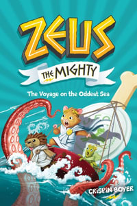 Zeus the Mighty : The Voyage on the Oddest Sea (Book 5) - Crispin Boyer