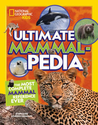 Ultimate Mammalpedia : The Most Complete Mammal Reference Ever - Stephanie Warren Drimmer