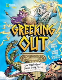 Greeking Out : Epic Retellings of Classic Greek Myths - Kenny Curtis