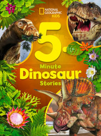 National Geographic Kids 5-Minute Dinosaur Stories : 5-minute Stories - NATIONAL GEOGRAPHIC KIDS