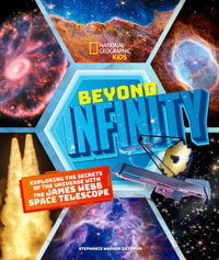 Beyond Infinity : Exploring the Secrets of the Universe With the James Webb Space Telescope - Stephanie Warren Drimmer