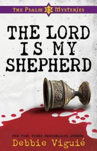 The Lord is My Shepherd : The Psalm 23 Mysteries - Debbie Viguie