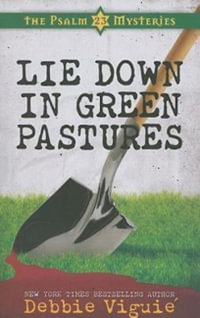 Lie Down in Green Pastures : Psalm 23 Mysteries - Debbie Viguie