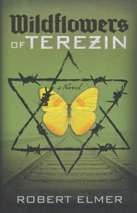 Wildflowers of Terezin - Robert Elmer