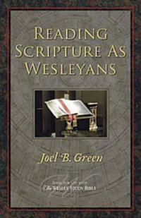 Reading Scripture as Wesleyans - Joel B. Green