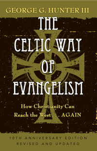 The Celtic Way of Evangelism : How Christianity Can Reach the West - Again - George G. Hunter